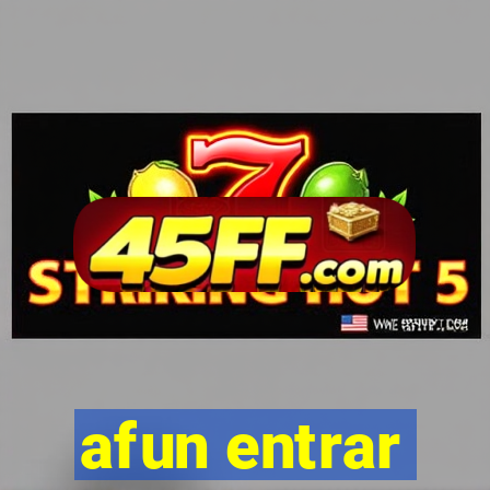 afun entrar